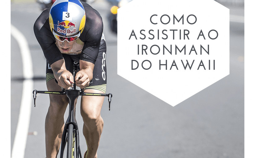 Como assistir ao Ironman Kona 2019? – Tudo que você precisa saber para ver o Ironman do Hawaii